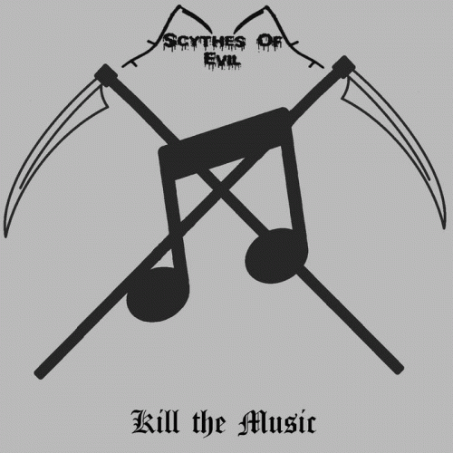 Scythes Of Evil : Kill the Music Scythes Of Evil : Kill the Music